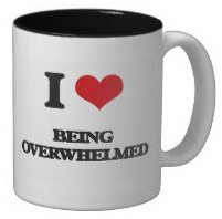 I love being overwhelmed mug